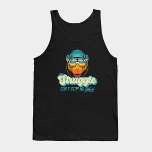 One Struggle Don't Stop No Show 3 Tank Top